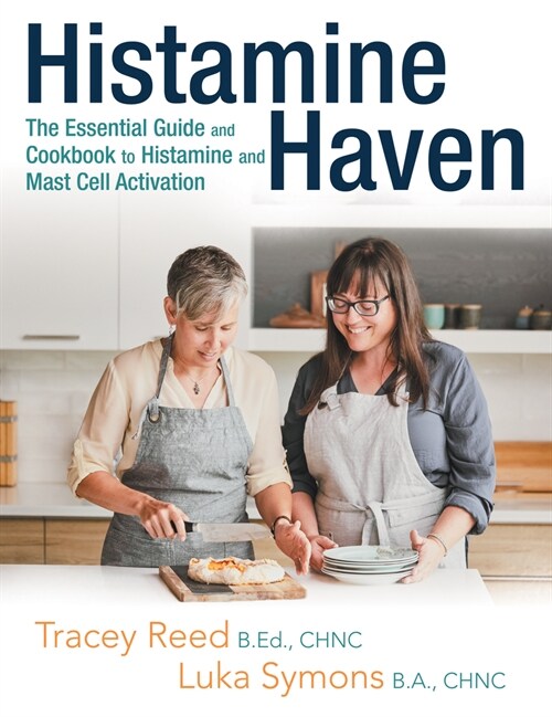 Histamine Haven: The Essential Guide and Cookbook to Histamine and Mast Cell Activation (Paperback)
