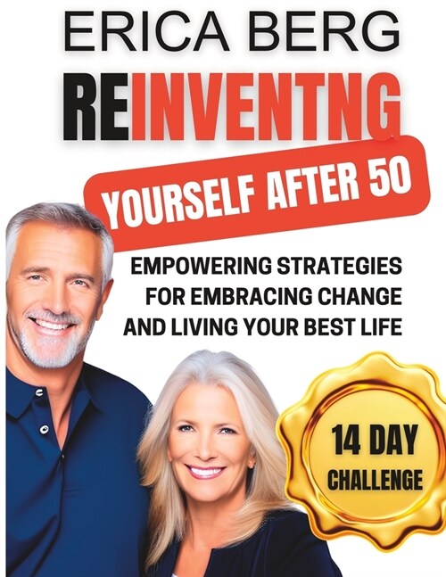 Reinventing Yourself After 50: Empowering Strategies for Embracing Change and Living Your Best Life (Paperback)