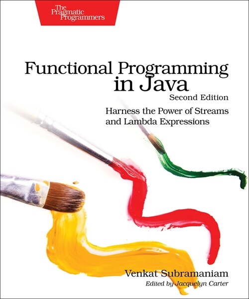 Functional Programming in Java: Harness the Power of Streams and Lambda Expressions (Paperback, 2)
