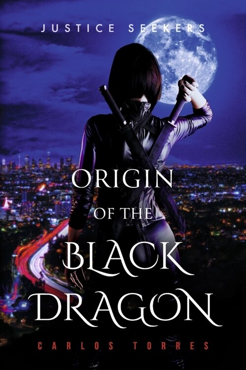 Justice Seekers: Origin of the Black Dragon Volume 2 (Paperback)