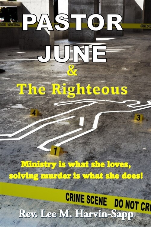 Pastor June & The Righteous: Ministry is what she loves, solving murder is what she does! (Paperback)