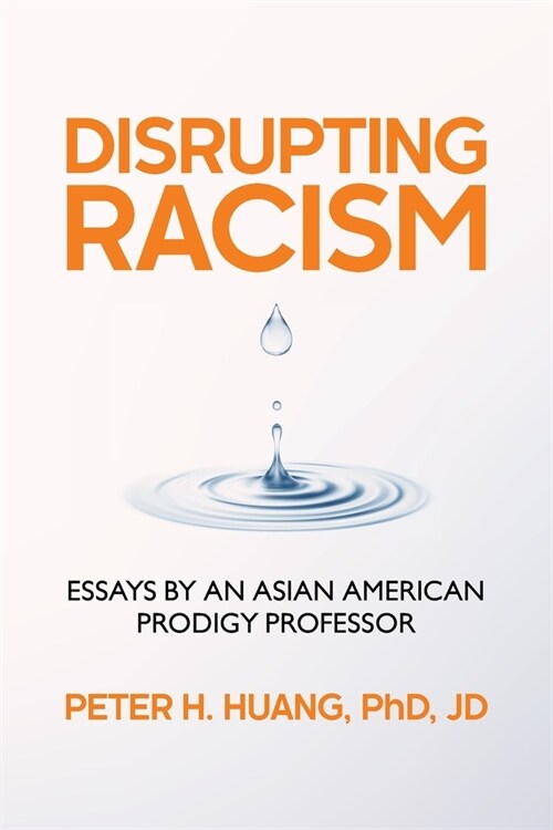 Disrupting Racism: Essays by an Asian American Prodigy Professor (Paperback)