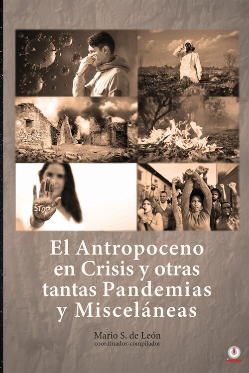 El Antropoceno en Crisis y otras tantas Pandemias y Miscel?eas (Paperback)