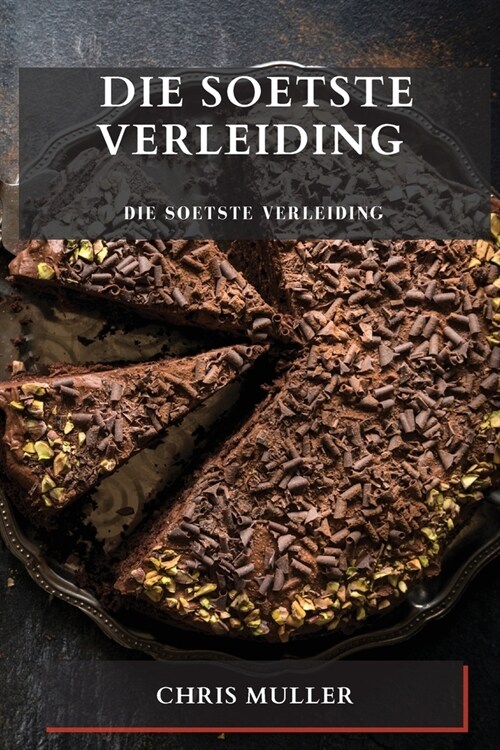 Die Soetste Verleiding: Reis na die middelpunt van heerlike koeke (Paperback)