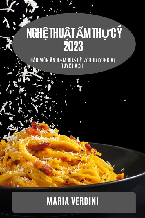 Nghệ thuật ẩm thực ?2023: C? m? ăn đậm chất ?với hương vị tuyệt vờ (Paperback)