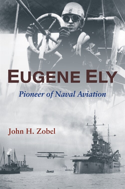 Eugene Ely: Pioneer of Naval Aviation (Hardcover)