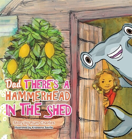 Dad Theres a Hammerhead in The Shed (Hardcover)