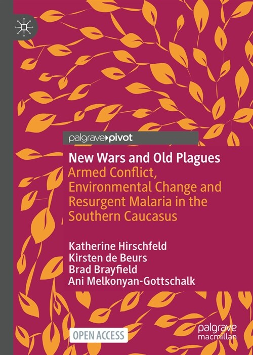 New Wars and Old Plagues: Armed Conflict, Environmental Change and Resurgent Malaria in the Southern Caucasus (Hardcover, 2023)