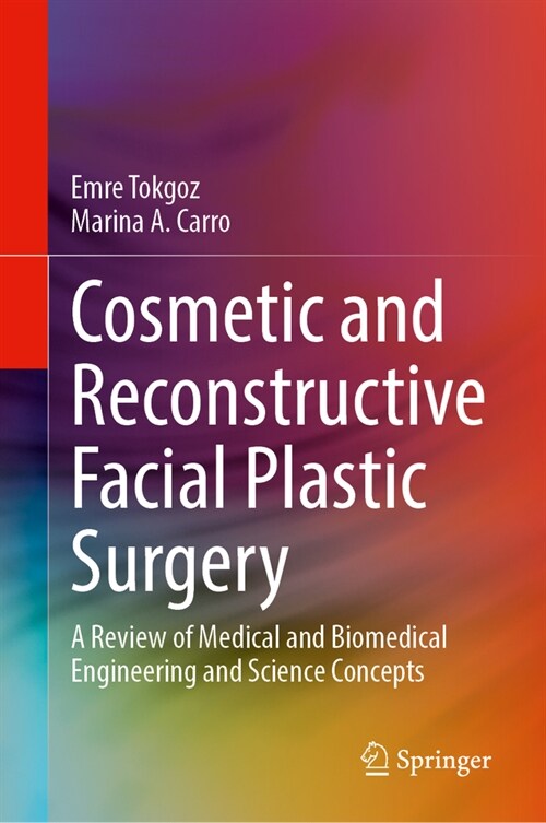 Cosmetic and Reconstructive Facial Plastic Surgery: A Review of Medical and Biomedical Engineering and Science Concepts (Hardcover, 2023)