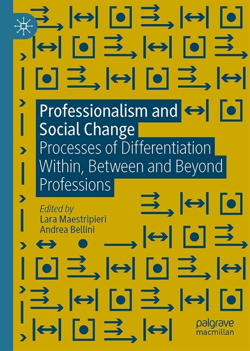 Professionalism and Social Change: Processes of Differentiation Within, Between and Beyond Professions (Hardcover, 2023)