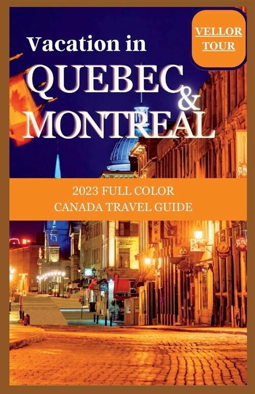 Vacation in Montreal and Quebec Cities: 2023 Full Color Canada Travel Guide (Paperback)