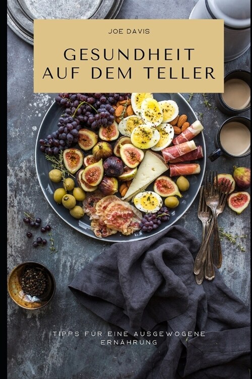 Gesundheit auf dem Teller: Tipps f? Eine ausgewogene Ern?rung (Paperback)