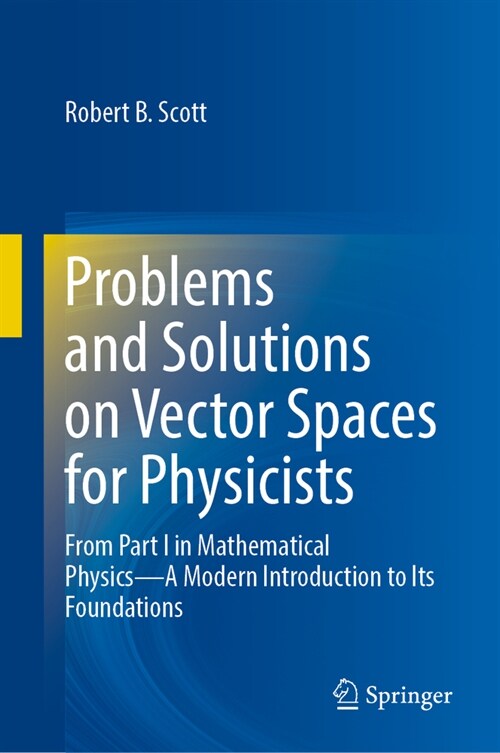 Problems and Solutions on Vector Spaces for Physicists: From Part I in Mathematical Physics--A Modern Introduction to Its Foundations (Hardcover, 2023)