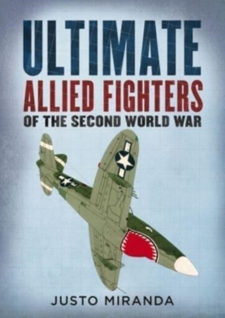 Ultimate Allied Fighters of the Second World War (Hardcover)