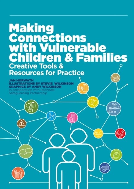 Making Connections with Vulnerable Children and Families : Creative Tools and Resources for Practice (Paperback)