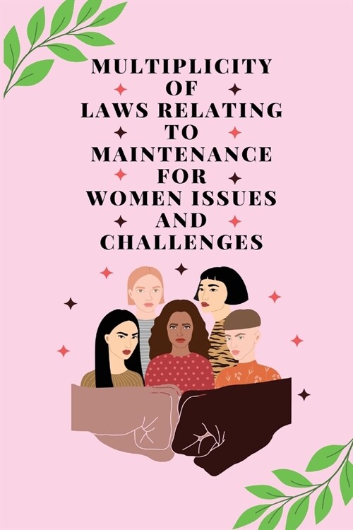 Multiplicity of laws relating to maintenance for women issues and challenges (Paperback)