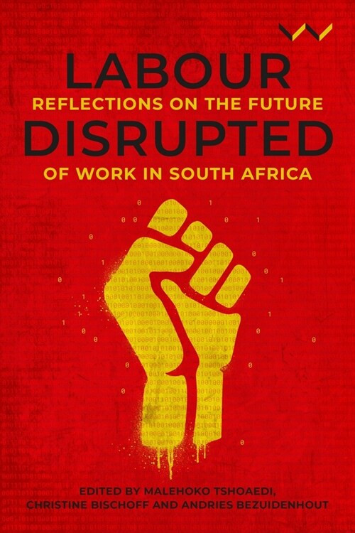 Labour Disrupted: Reflections on the Future of Work in South Africa (Hardcover)