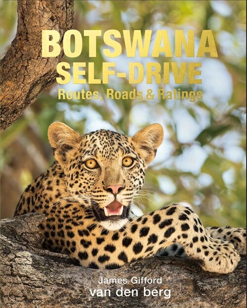 Botswana Self-Drive: Routes, Roads and Ratings (Hardcover)