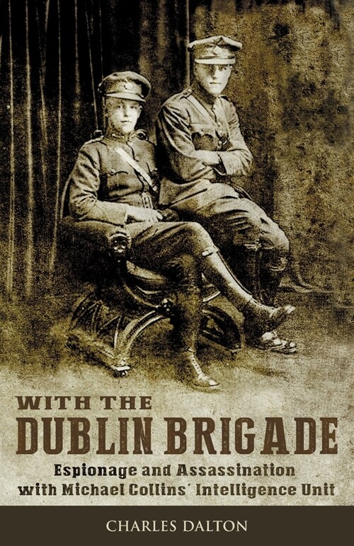 With the Dublin Brigade: Espionage and Assassination with Michael Collins Intelligence Unit (Paperback)
