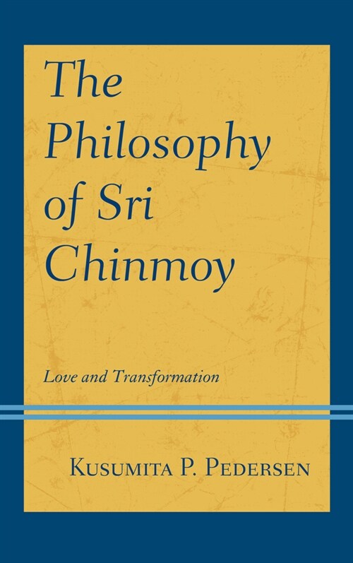 The Philosophy of Sri Chinmoy: Love and Transformation (Paperback)