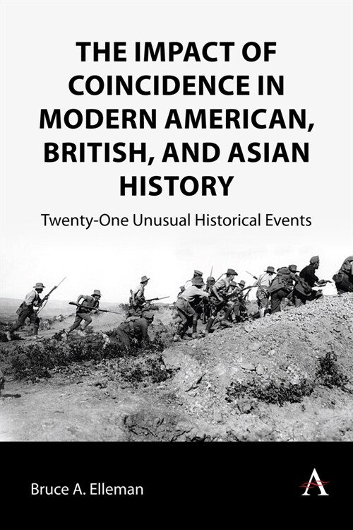 The Impact of Coincidence in Modern American, British, and Asian History : Twenty-One Unusual Historical Events (Paperback)