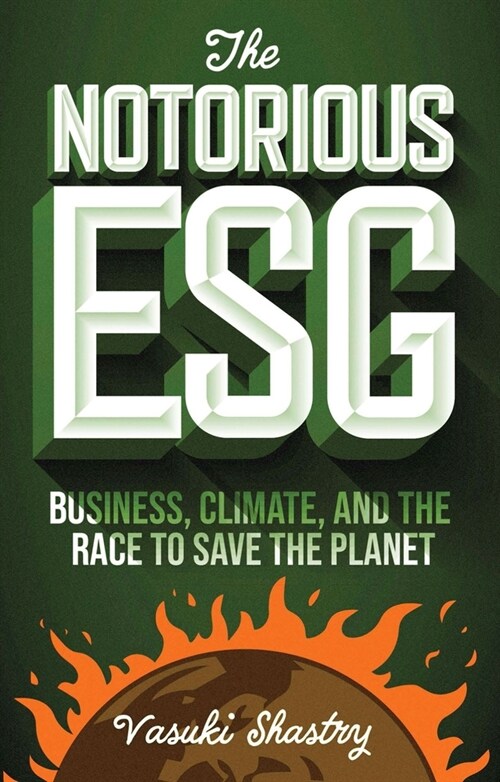 The Notorious ESG : Business, Climate, and the Race to Save the Planet (Paperback)
