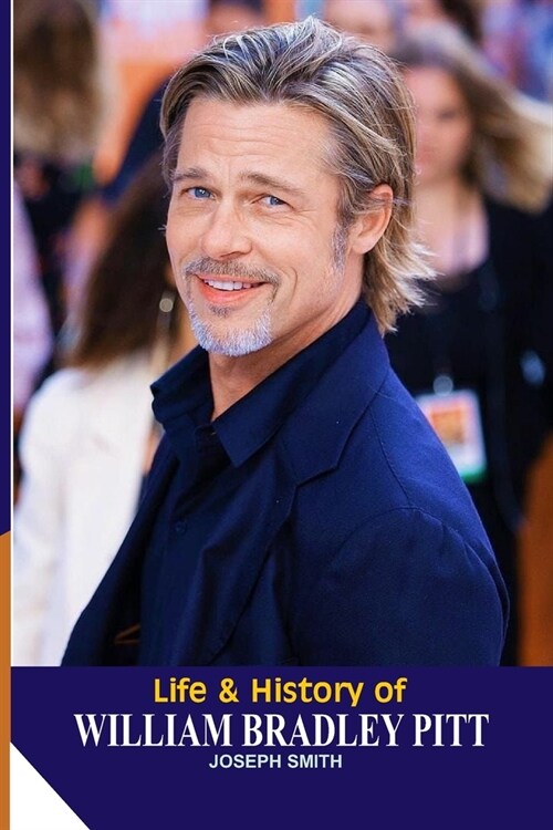 Life And History Of Williams Bradley Pitt (Paperback)