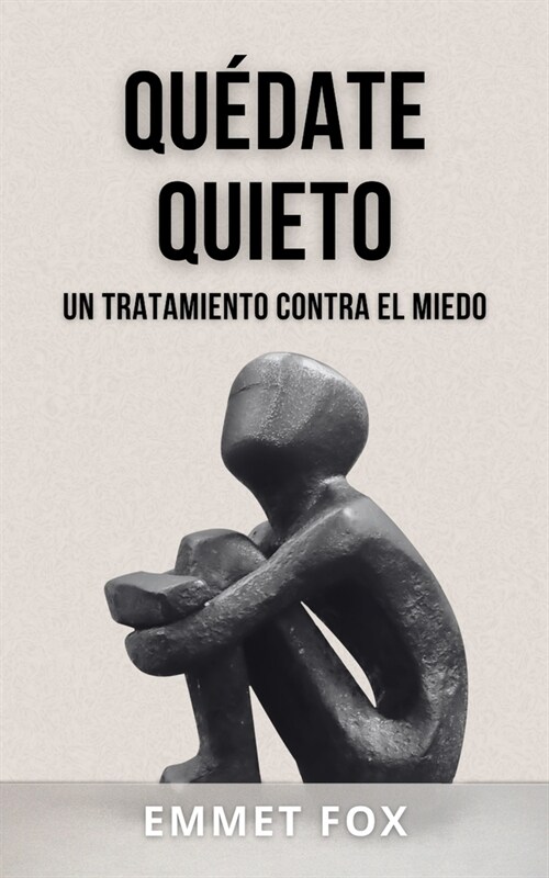 Qu?ate Quieto: Un Tratamiento Contra El Miedo (Paperback)