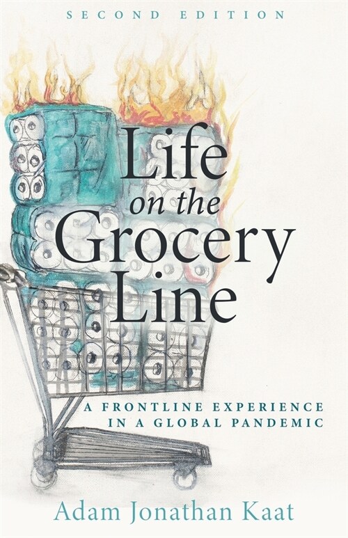 Life on the Grocery Line (Second Edition): A Frontline Experience in a Global Pandemic (Paperback)