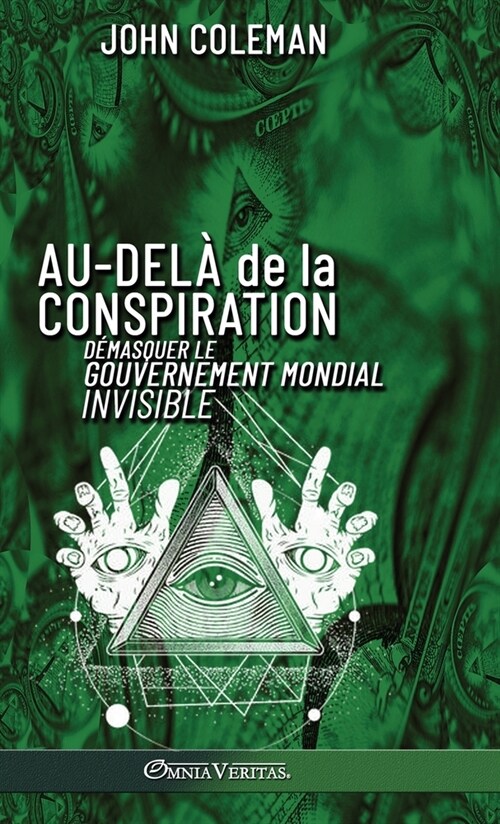 Au-del?de la conspiration: D?asquer le gouvernement mondial invisible (Hardcover)