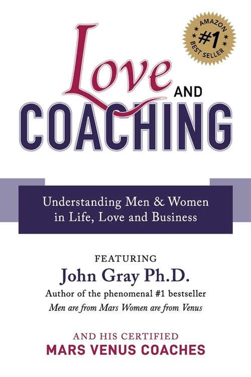 Love and Coaching: Understanding Men & Women in Life, Love and Business (Paperback)