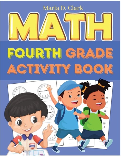Fourth Grade Math Activity Book: Multi-Digit Multiplication, Long Division, Addition, Subtraction, Fractions, Decimals, Measurement, and Geometry for (Paperback)