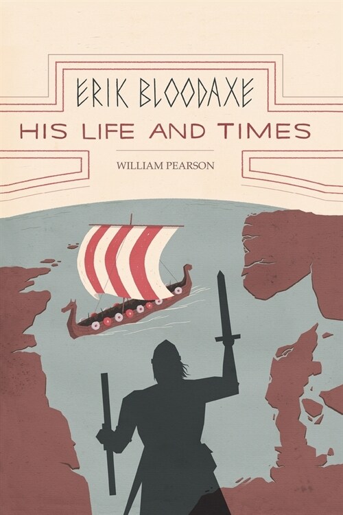 Erik Bloodaxe: His Life and Times (A Royal Viking in his Historical and Geographical Settings) (Paperback)