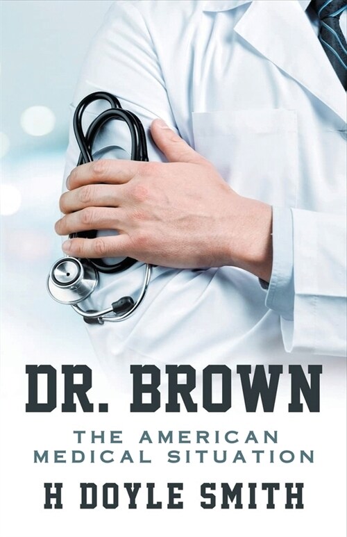 Dr. Brown: The American Medical Situation (Paperback)