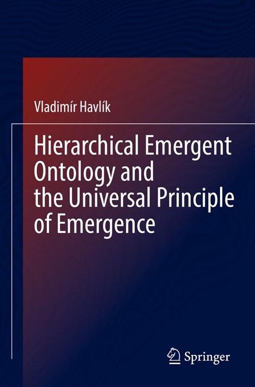 Hierarchical Emergent Ontology and the Universal Principle of Emergence (Paperback, 2022)