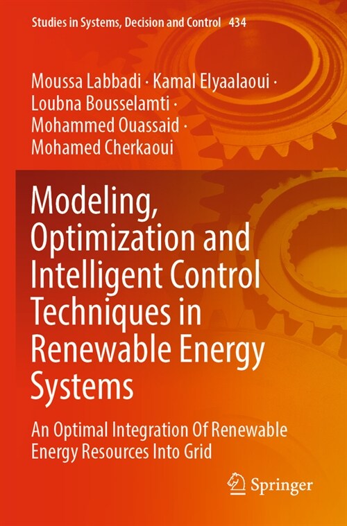 Modeling, Optimization and Intelligent Control Techniques in Renewable Energy Systems: An Optimal Integration of Renewable Energy Resources Into Grid (Paperback, 2022)