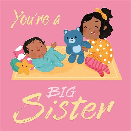 Youre a Big Sister: A Loving Introudction to Being a Big Sister, Padded Board Book (Board Books)