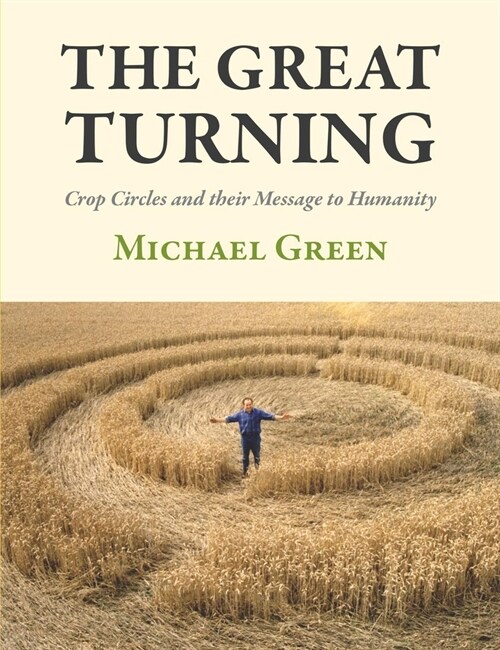 The Great Turning: Crop Circles and Their Message to Humanity (Paperback)