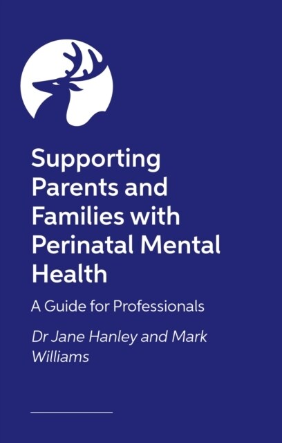 Supporting Parents and Families with Perinatal Mental Health : A Guide for Professionals (Paperback)