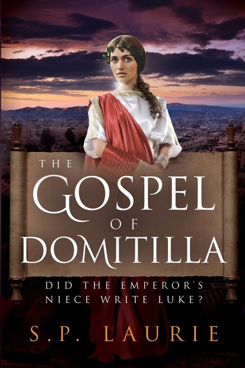 The Gospel of Domitilla: Did the Emperors Niece Write Luke? (Paperback)