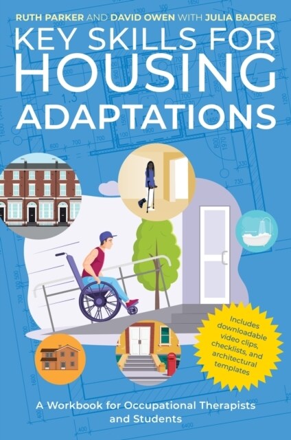 Key Skills for Housing Adaptations : A Workbook for Occupational Therapists and Students (Paperback)