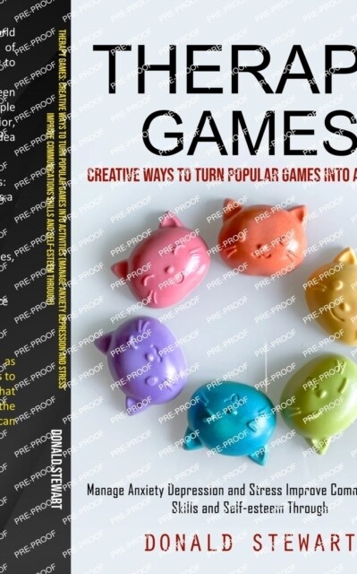 Therapy Games: Creative Ways to Turn Popular Games into Activities (Manage Anxiety Depression and Stress Improve Communications Skill (Paperback)