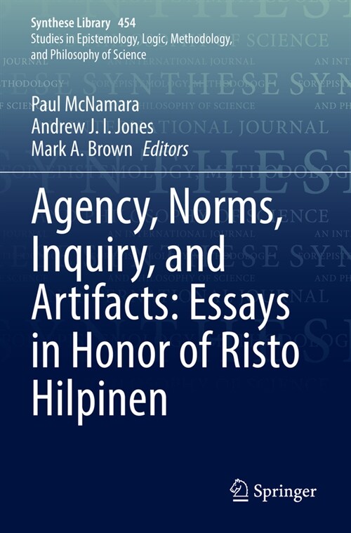 Agency, Norms, Inquiry, and Artifacts: Essays in Honor of Risto Hilpinen (Paperback, 2022)