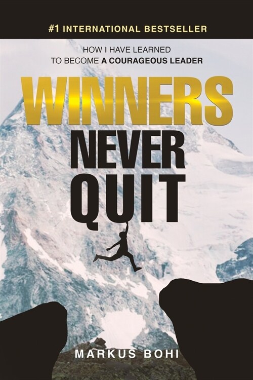 Winners Never Quit: How I Have Learned to Become a Courageous Leader (Paperback)