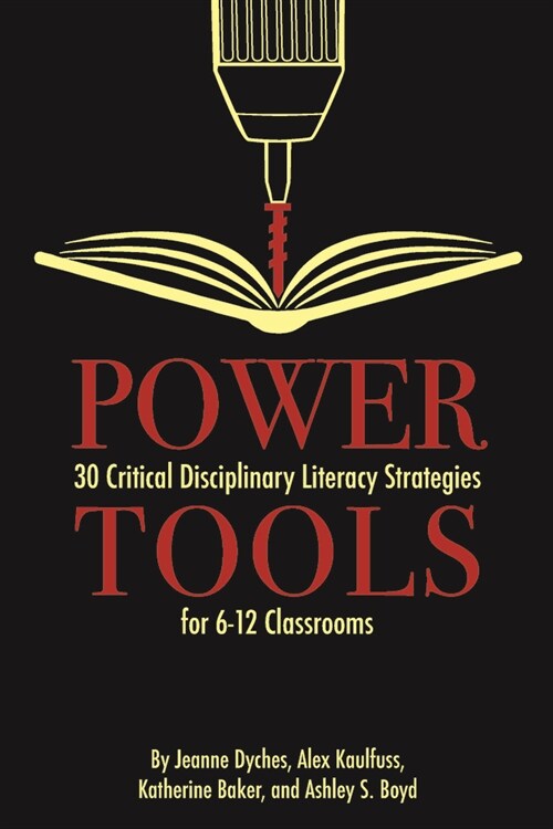 Power Tools: 30 Critical Disciplinary Literacy Strategies for 6-12 Classrooms (Paperback)