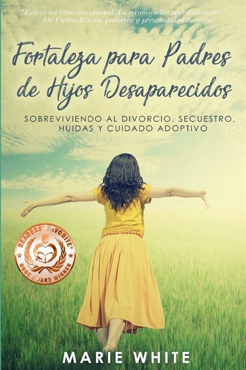 Fortaleza para Padres de Hijos Desaparecidos: Sobreviviendo al Divorcio, Secuestro, Huidas y Cuidado Adoptivo (Paperback)