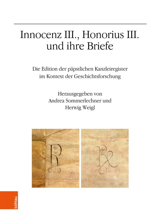 Innocenz III., Honorius III. Und Ihre Briefe: Die Edition Der Papstlichen Kanzleiregister Im Kontext Der Geschichtsforschung. Jahrestagung 2021 (Hardcover)