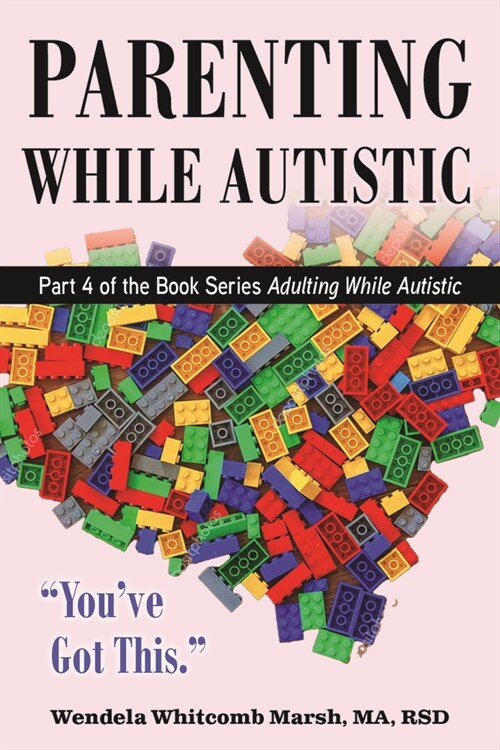 Parenting While Autistic: Raising Kids When Youre Neurodivergent (Paperback)