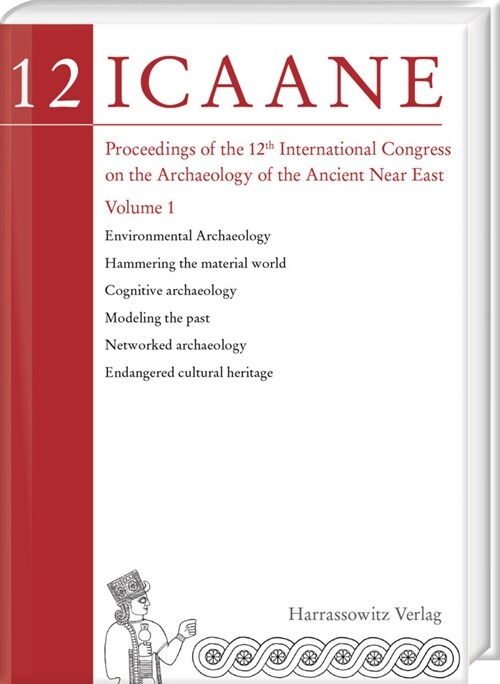 Proceedings of the 12th International Congress on the Archaeology of the Ancient Near East: 06-09 April 2021, Bologna. Vol. 1: Environmental Archaeolo (Hardcover)