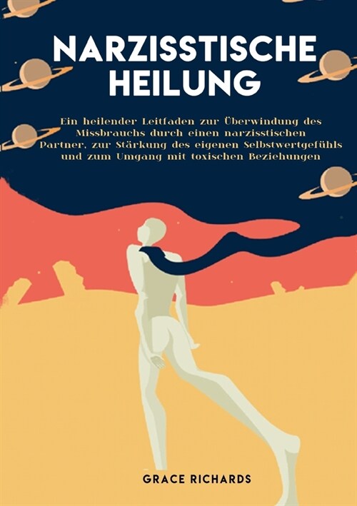 Narzisstische Heilung: Ein heilender Leitfaden zur ?erwindung des Missbrauchs durch einen narzisstischen. Partner, zur St?kung des eigenen (Paperback)